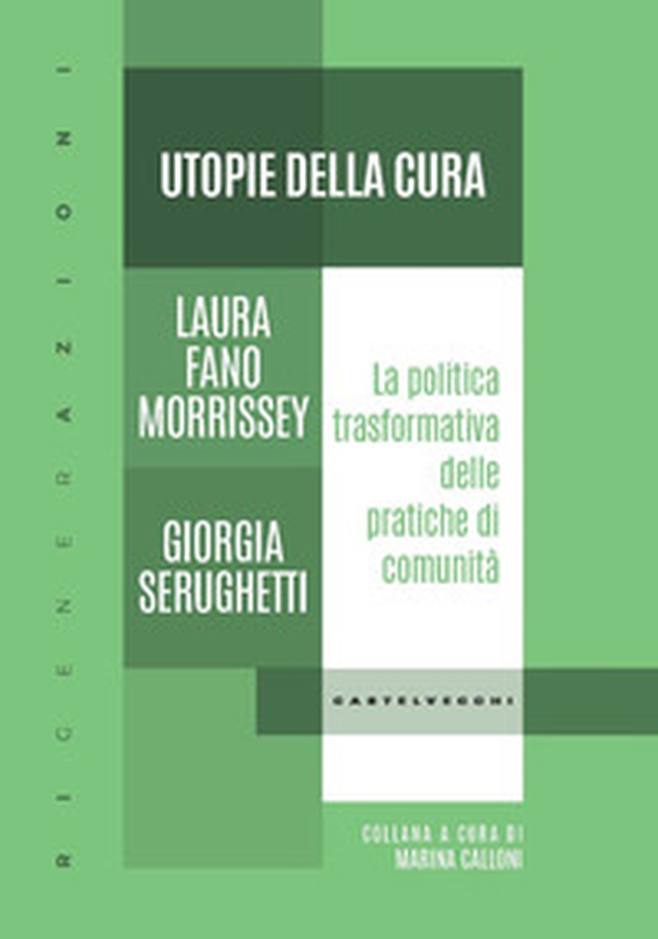 Utopie della cura. La politica trasformativa delle pratiche di comunità - Librerie.coop Utopie della cura. La politica trasformativa delle pratiche di comunità - Librerie.coop