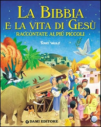 La Bibbia e la vita di Gesù raccontate ai più piccoli - Librerie.coop La Bibbia e la vita di Gesù raccontate ai più piccoli - Librerie.coop