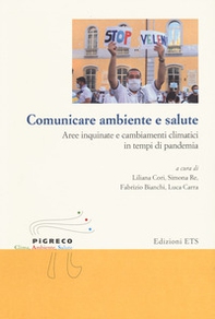 Comunicare ambiente e salute. Aree inquinate e cambiamenti climatici in tempi di pandemia - Librerie.coop
