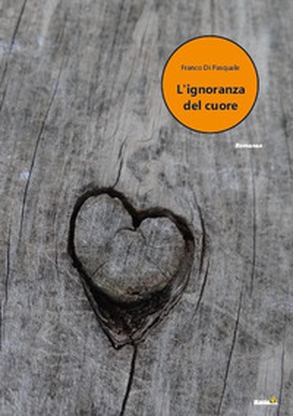 L'ignoranza del cuore - Librerie.coop L'ignoranza del cuore - Librerie.coop
