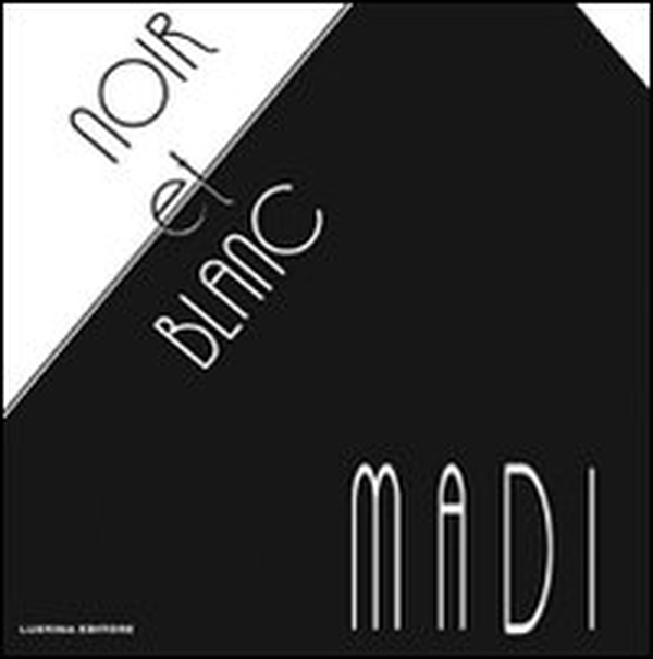 Noir et blanc. Madi - Librerie.coop Noir et blanc. Madi - Librerie.coop