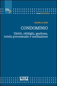 Condominio. Diritti, obblighi, gestione, tutela processuale e mediazione - Librerie.coop Condominio. Diritti, obblighi, gestione, tutela processuale e mediazione - Librerie.coop
