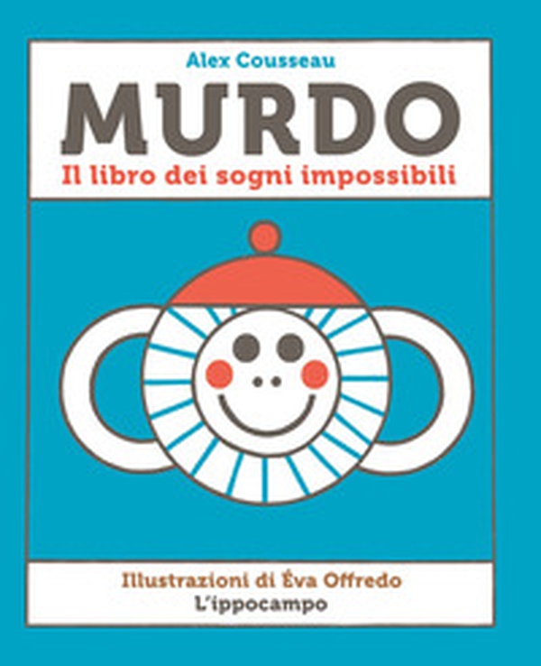 Murdo. Il libro dei sogni impossibili - Librerie.coop Murdo. Il libro dei sogni impossibili - Librerie.coop