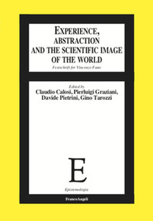 Experience, abstraction and the scientific image of the world. Festschrift for Vincenzo Fano - Librerie.coop Experience, abstraction and the scientific image of the world. Festschrift for Vincenzo Fano - Librerie.coop