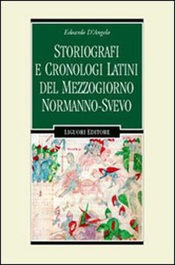 Storiografi e cronologi latini del Mezzogiorno normanno-svevo - Librerie.coop