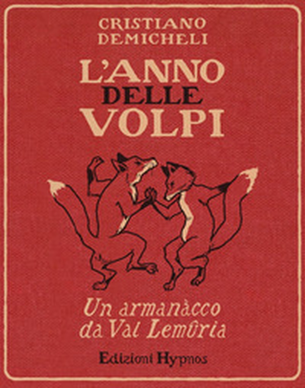 L'anno delle volpi. Un armanacco da Val Lemuria - Librerie.coop L'anno delle volpi. Un armanacco da Val Lemuria - Librerie.coop