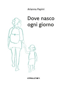 Dove nasco ogni giorno - Librerie.coop