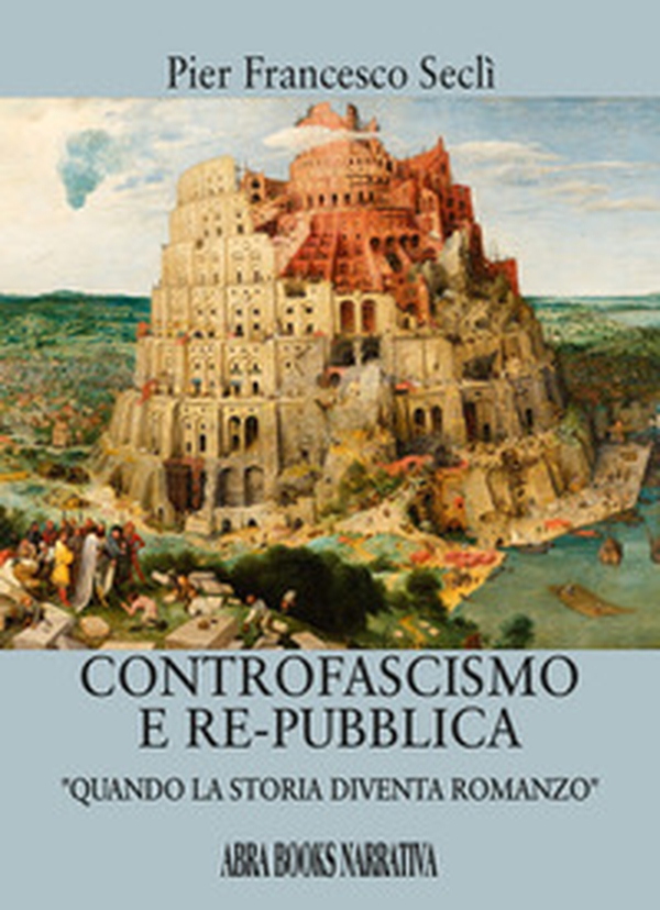 Controfascismo e repubblica. Quando la storia diventa romanzo - Librerie.coop Controfascismo e repubblica. Quando la storia diventa romanzo - Librerie.coop