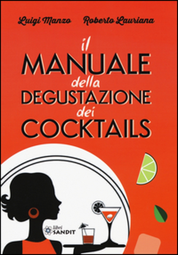 Il manuale della degustazione dei cocktails - Librerie.coop Il manuale della degustazione dei cocktails - Librerie.coop