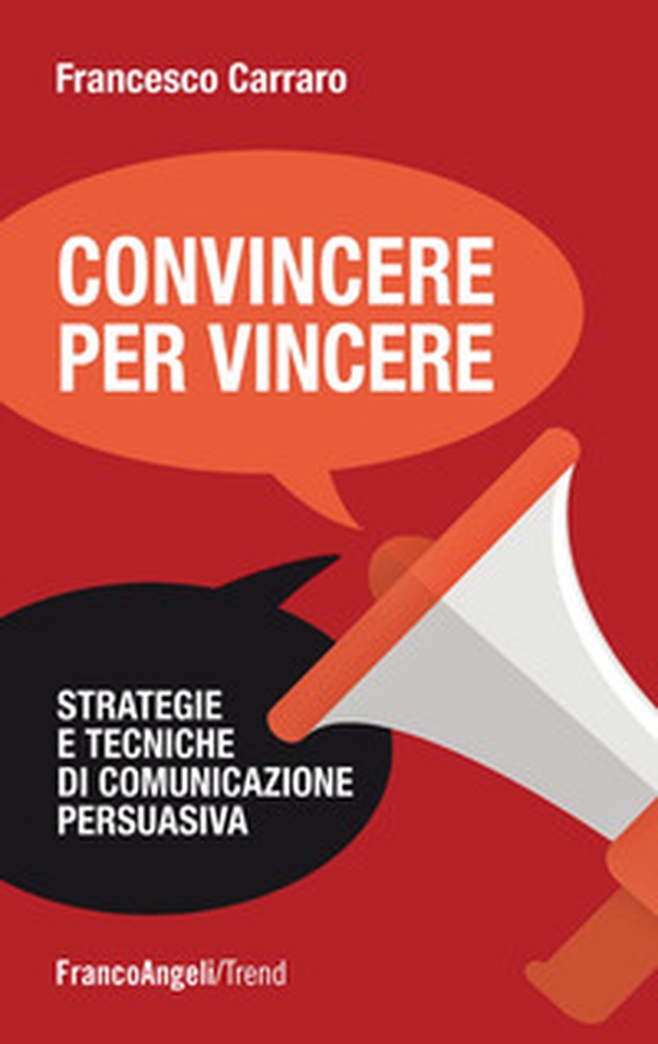 Convincere per vincere. Strategie e tecniche di comunicazione persuasiva - Librerie.coop Convincere per vincere. Strategie e tecniche di comunicazione persuasiva - Librerie.coop