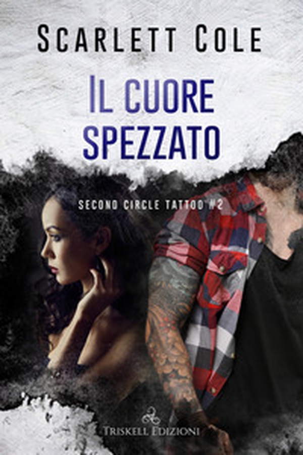 Il cuore spezzato. Second circle tattoo - Vol. 2 - Librerie.coop Il cuore spezzato. Second circle tattoo - Vol. 2 - Librerie.coop