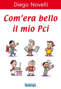 Com'era bello il mio Pci - Librerie.coop