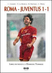 Roma-Juventus 1-1. Libro intervista a Damiano Tommasi - Librerie.coop