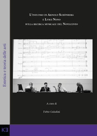 L'influsso di Arnold Schönberg e Luigi Nono sulla ricerca musicale del Novecento - Librerie.coop