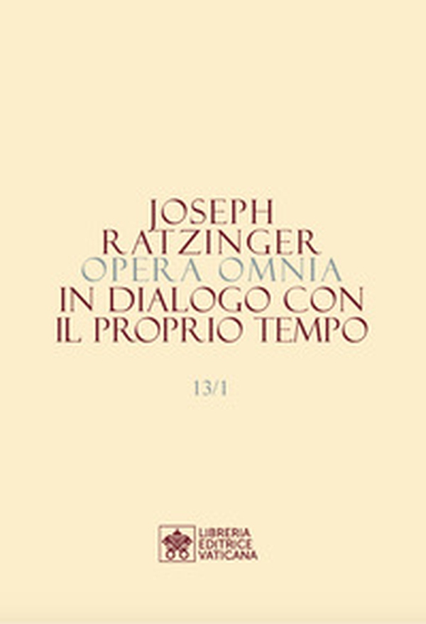 Opera omnia di Joseph Ratzinger - Vol. 13\1-2 - Librerie.coop Opera omnia di Joseph Ratzinger - Vol. 13\1-2 - Librerie.coop