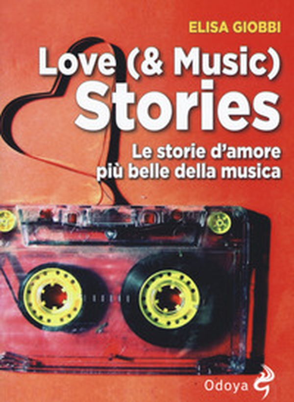 Love (& music) stories. Le storie d'amore più belle della musica - Librerie.coop Love (& music) stories. Le storie d'amore più belle della musica - Librerie.coop