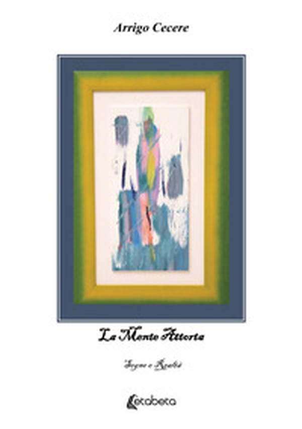 La mente attorta. Sogno e Realtà - Librerie.coop