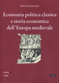Economia politica classica e storia economica dell'Europa medievale - Librerie.coop