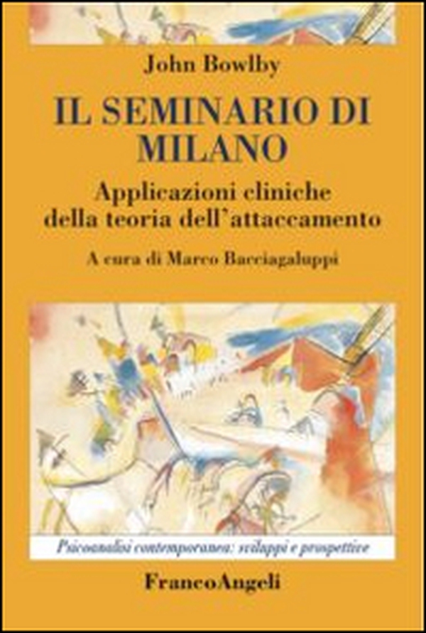 Il seminario di Milano. Applicazioni cliniche della teoria dell'attaccamento - Librerie.coop Il seminario di Milano. Applicazioni cliniche della teoria dell'attaccamento - Librerie.coop