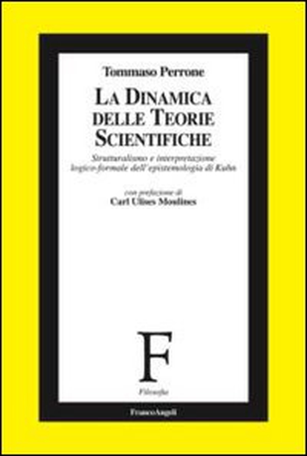 La dinamica delle teorie scientifiche. Strutturalismo e interpretazione logico-formale dell'epistemologia di Kuhn - Librerie.coop La dinamica delle teorie scientifiche. Strutturalismo e interpretazione logico-formale dell'epistemologia di Kuhn - Librerie.coop