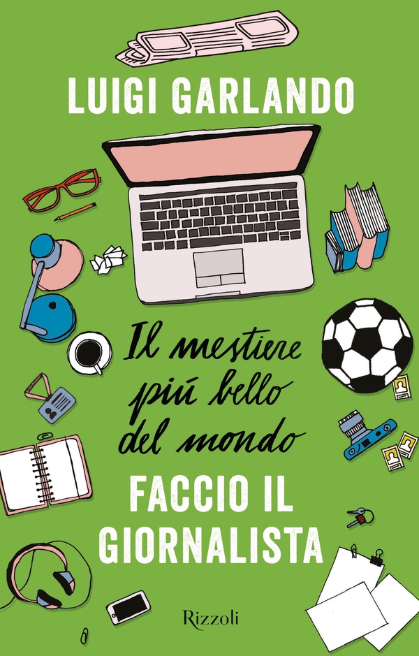 Il mestiere più bello del mondo. Faccio il giornalista - Librerie.coop Il mestiere più bello del mondo. Faccio il giornalista - Librerie.coop
