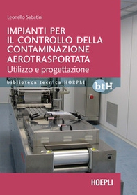 Impianti per il controllo della contaminazione aerotrasportata. Utilizzo e progettazione - Librerie.coop