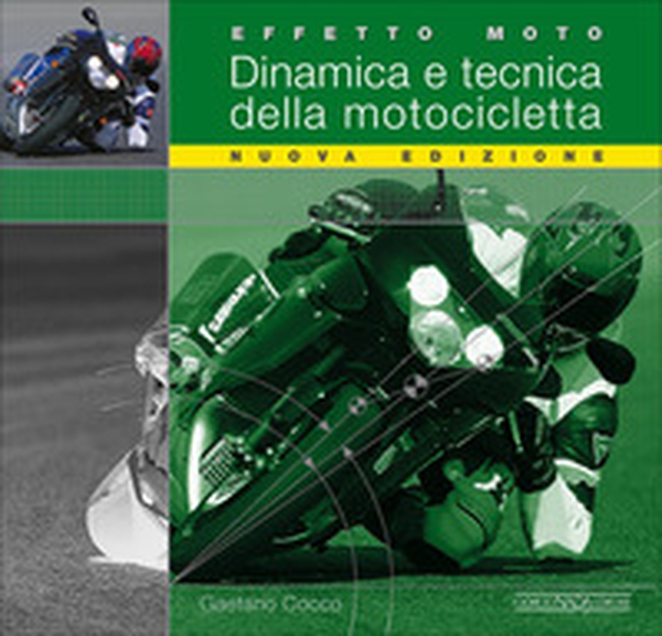 Effetto moto. Dinamica e tecnica della motocicletta - Librerie.coop Effetto moto. Dinamica e tecnica della motocicletta - Librerie.coop
