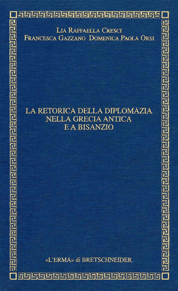 La retorica della diplomazia nella Grecia antica e a Bisanzio - Librerie.coop