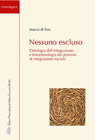 Nessuno escluso. Ontologia dell'integrazione e fenomenologia dei processi di integrazione sociale - Librerie.coop