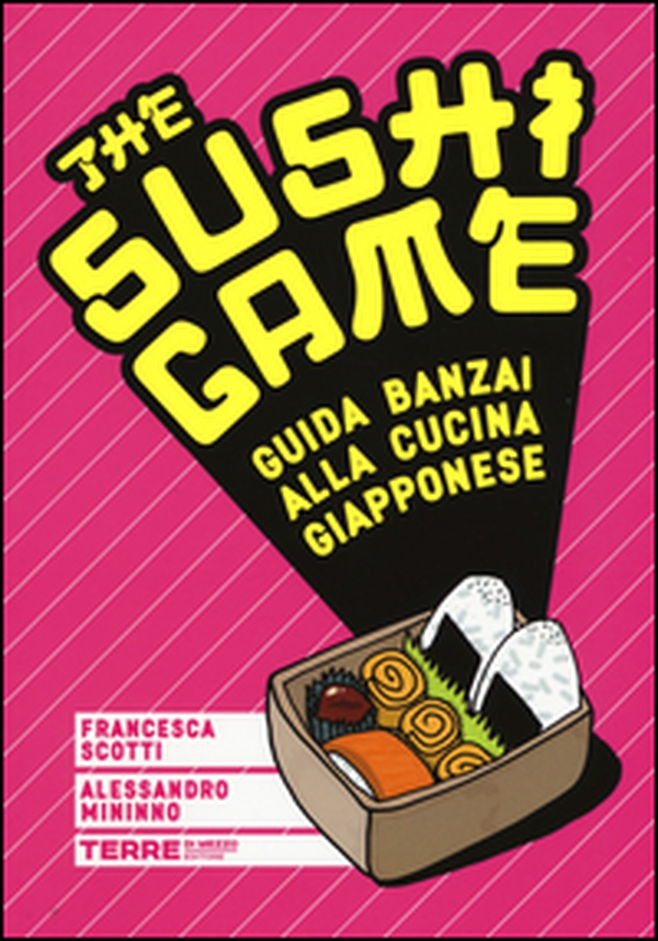The sushi game. Guida banzai alla cucina giapponese - Librerie.coop The sushi game. Guida banzai alla cucina giapponese - Librerie.coop