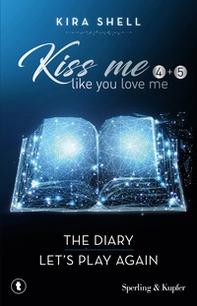 Kiss me like you love me: The diary-Let's play again. Ediz. italiana - Vol. 4-5 - Librerie.coop
