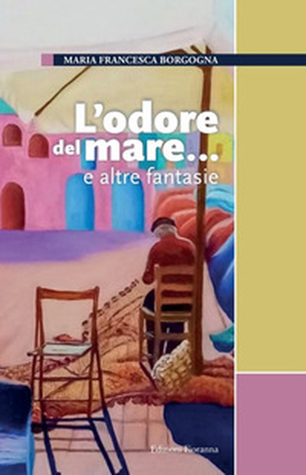 L'odore del mare... e altre fantasie - Librerie.coop L'odore del mare... e altre fantasie - Librerie.coop