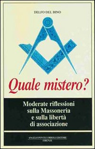 Quale mistero? Moderate riflessioni sulla massoneria e sulla libertà di associazione - Librerie.coop