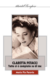 Claretta Petacci. Tutto si è compiuto su di me - Librerie.coop
