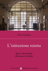 L'istituzione reietta. Spazi e dinamiche del carcere in Italia - Librerie.coop