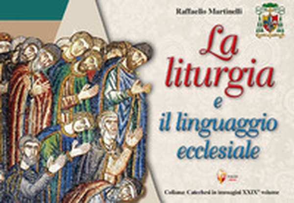 La liturgia e il linguaggio ecclesiale - Librerie.coop La liturgia e il linguaggio ecclesiale - Librerie.coop