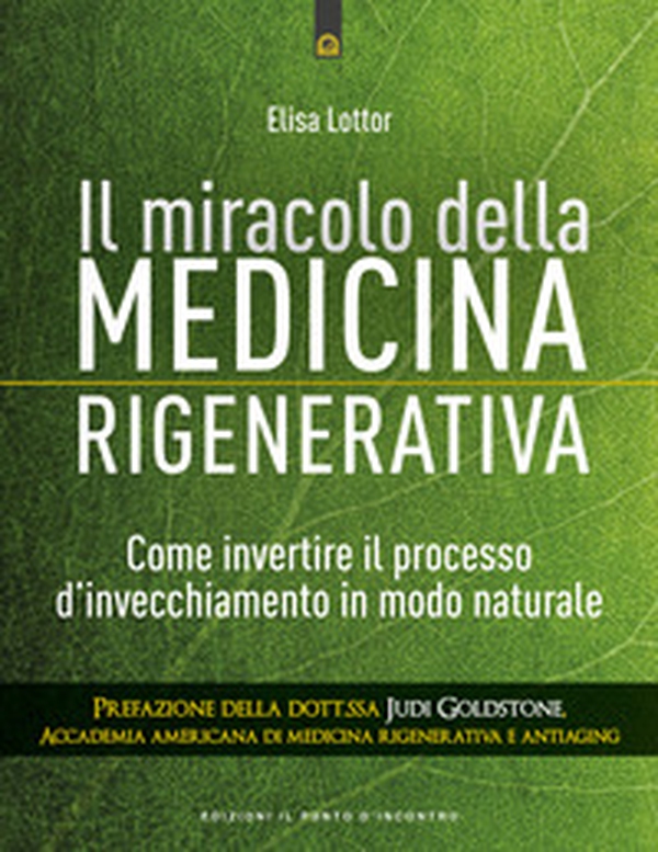 Il miracolo della medicina rigenerativa. Come invertire il processo d'invecchiamento in modo naturale - Librerie.coop Il miracolo della medicina rigenerativa. Come invertire il processo d'invecchiamento in modo naturale - Librerie.coop