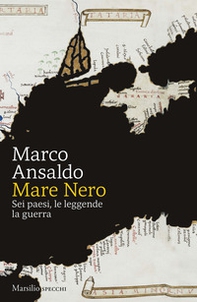Mare Nero. Sei paesi, le leggende, la guerra - Librerie.coop