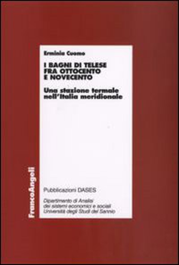 I bagni di Telese fra Ottocento e Novecento. Una stazione termale nell'Italia meridionale - Librerie.coop I bagni di Telese fra Ottocento e Novecento. Una stazione termale nell'Italia meridionale - Librerie.coop