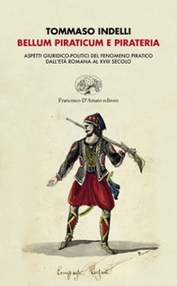 Belluno piraticum e pirateria. Aspetti giuridico-politici del fenomeno pratico dall'età romana al XVIII secolo - Librerie.coop