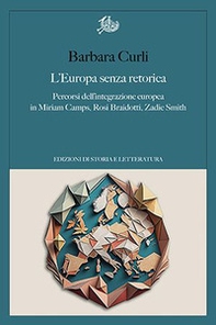 L'Europa senza retorica. Percorsi dell'integrazione europea in Miriam Camps, Rosi Braidotti, Zadie Smith - Librerie.coop