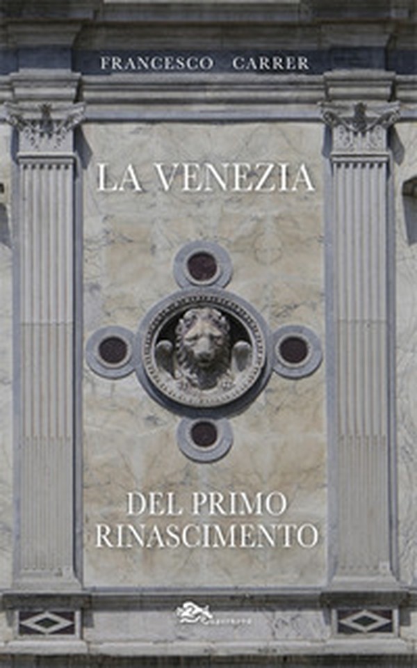 La Venezia del primo Rinascimento - Librerie.coop
