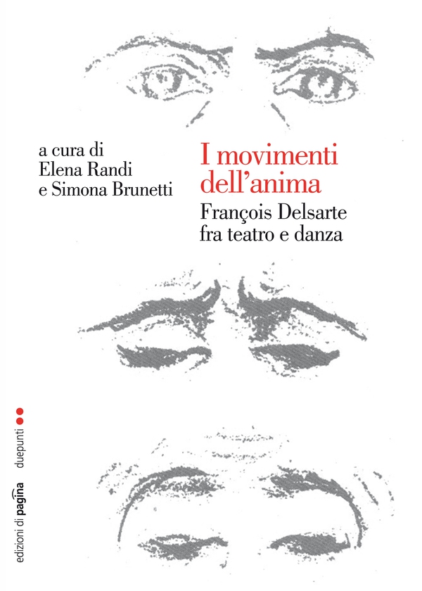 I movimenti dell'anima. François Delsarte fra teatro e danza - Librerie.coop