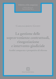 La gestione delle sopravvenienze contrattuali, rinegoziazione e intervento giudiziale. Analisi comparata e prospettive di riforma - Librerie.coop
