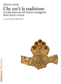 Che cos'è la tradizione. Un'idea decisiva nell'ampio mareggiare della storia umana - Librerie.coop Che cos'è la tradizione. Un'idea decisiva nell'ampio mareggiare della storia umana - Librerie.coop