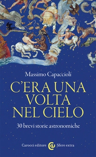 C'era una volta nel cielo. 30 brevi storie astronomiche - Librerie.coop C'era una volta nel cielo. 30 brevi storie astronomiche - Librerie.coop