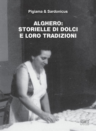 Alghero. Storielle di dolci e loro tradizioni - Librerie.coop