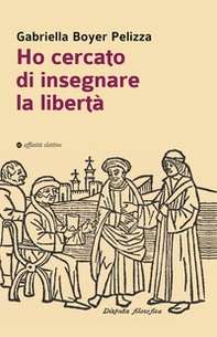 Ho cercato di insegnare la libertà - Librerie.coop