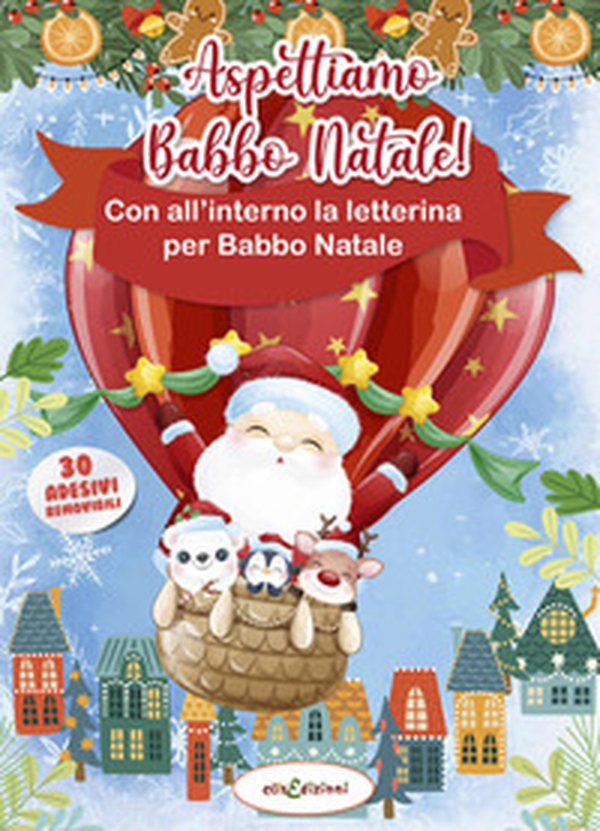 Aspettiamo Babbo Natale! Letterina per Babbo Natale. Con adesivi - Librerie.coop Aspettiamo Babbo Natale! Letterina per Babbo Natale. Con adesivi - Librerie.coop