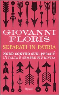 Separati in patria. Nord contro Sud: perché l'Italia è sempre più divisa - Librerie.coop